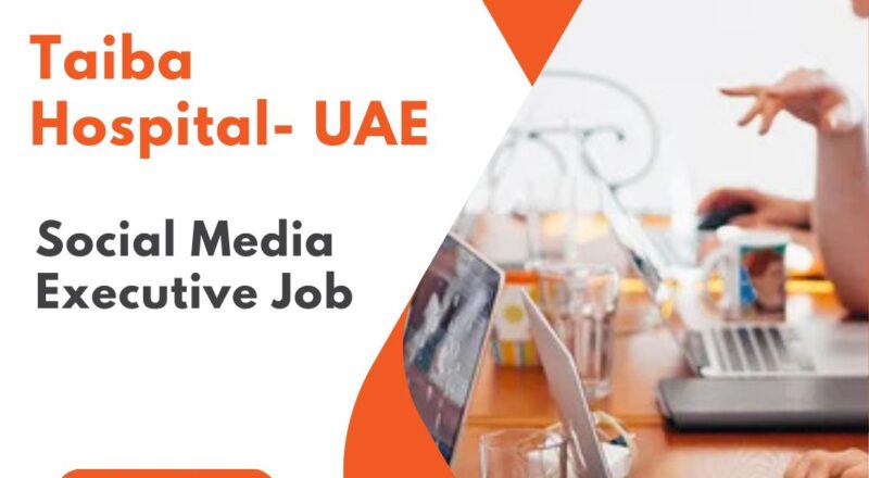 ✨ Taiba Hospital Social Media Executive Job Opportunities in UAE 2025 – Apply Immediately