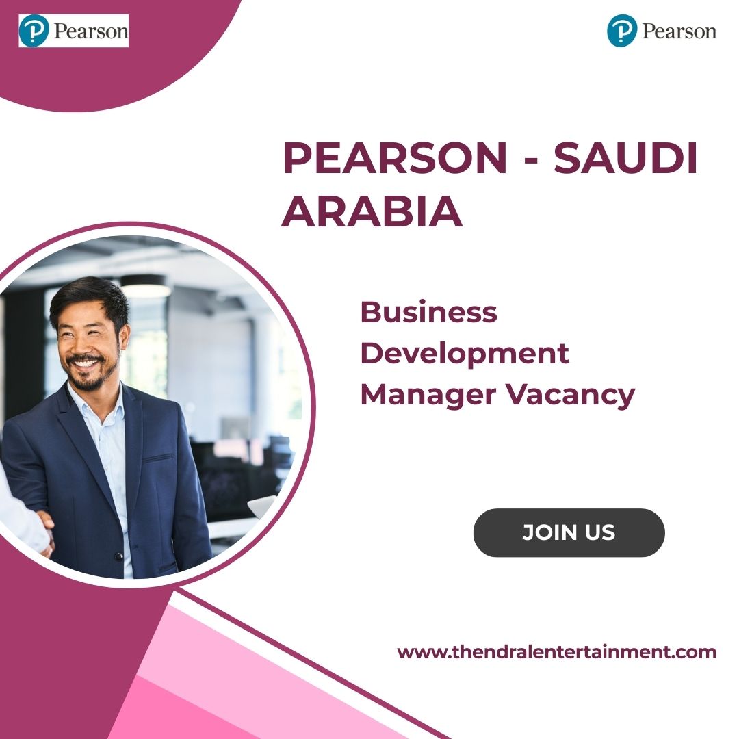 ✨ Saudi Arabia | Pearson | Business Development Manager Vacancy – 2025 – Apply Immediately