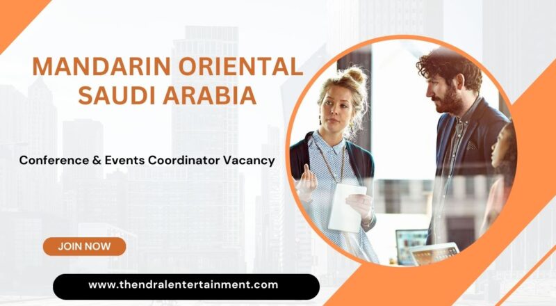 ✨ Conference & Events Coordinator Vacancy at Mandarin Oriental, Saudi Arabia 2025 | Apply Now