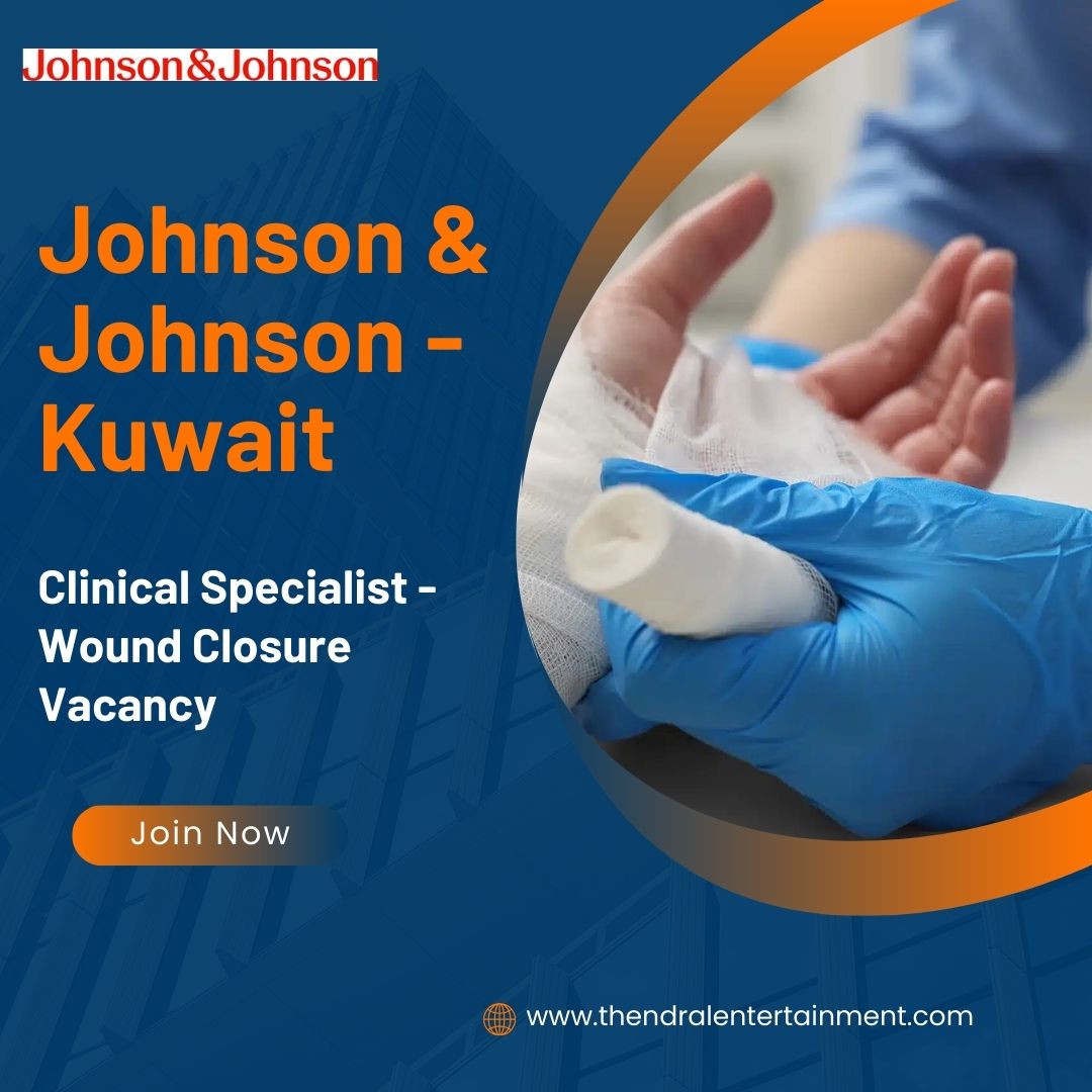 ✨ Johnson & Johnson | Clinical Specialist - Wound Closure Vacancy in Kuwait 2025