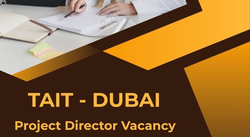 ✨ TAIT – Project Director Vacancy Dubai 2025 Apply Now | Exciting Career Opportunity