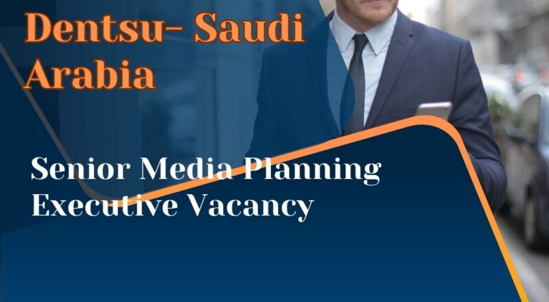✨ Dentsu | Senior Media Planning Executive Vacancy in Saudi Arabia 2025