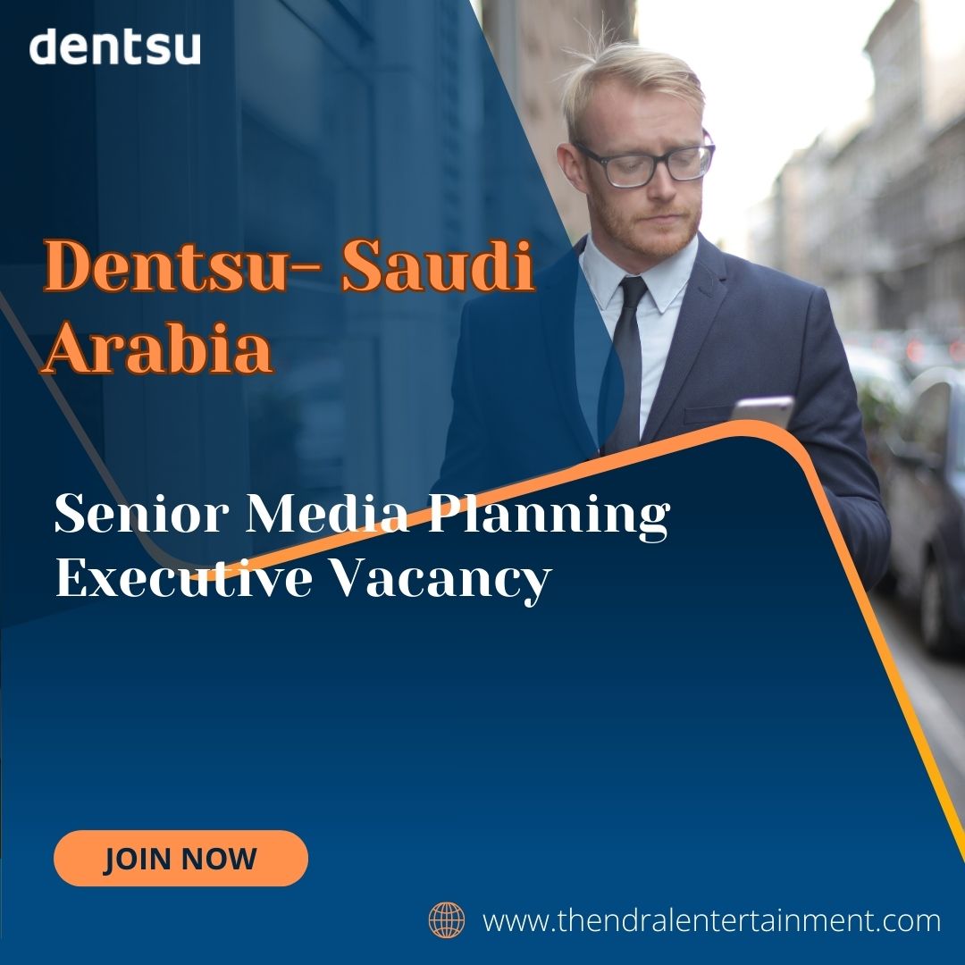 ✨ Dentsu | Senior Media Planning Executive Vacancy in Saudi Arabia 2025