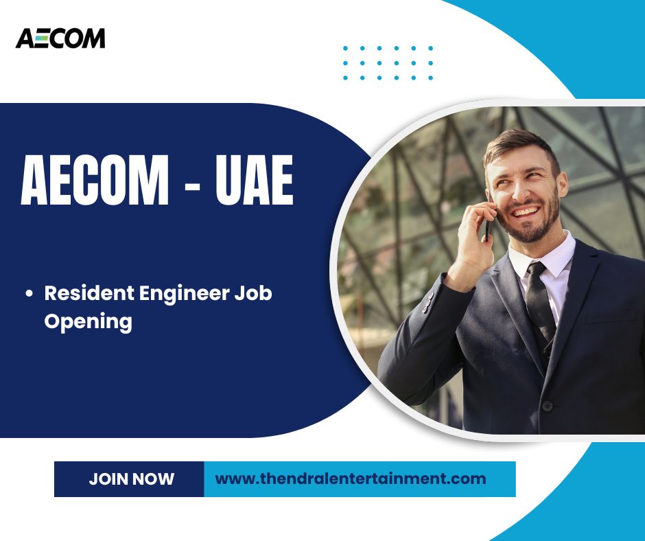 ★ AECOM — Resident Engineer Job Opening United Arab Emirates 2025