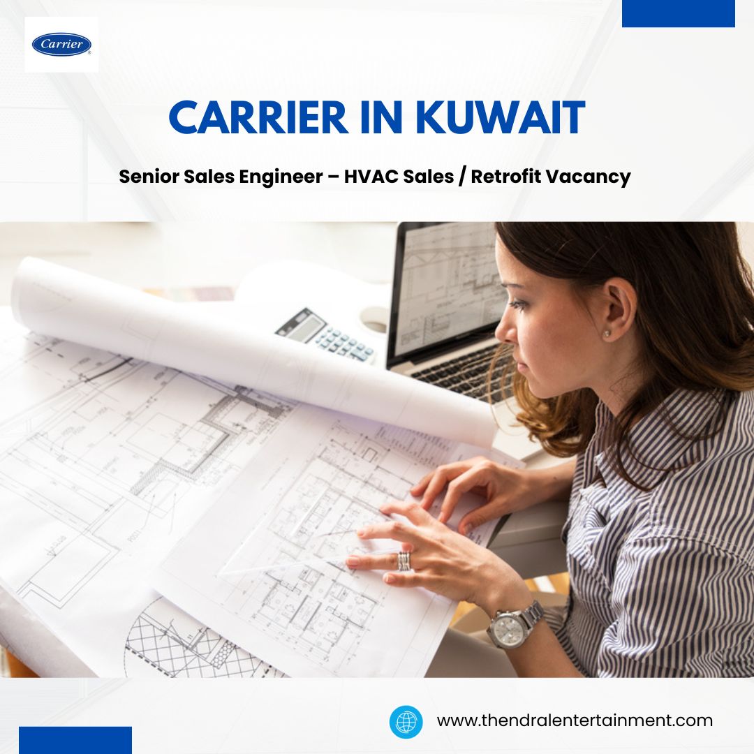 Senior Sales Engineer – HVAC Sales / Retrofit Vacancy at Carrier in Kuwait 2025
