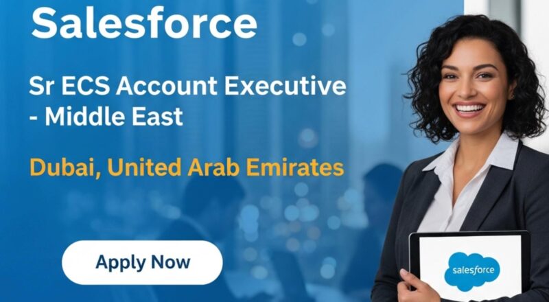 Salesforce Account Executive Jobs Dubai 2025 – Exciting Enterprise Role in the Middle East at Salesforce