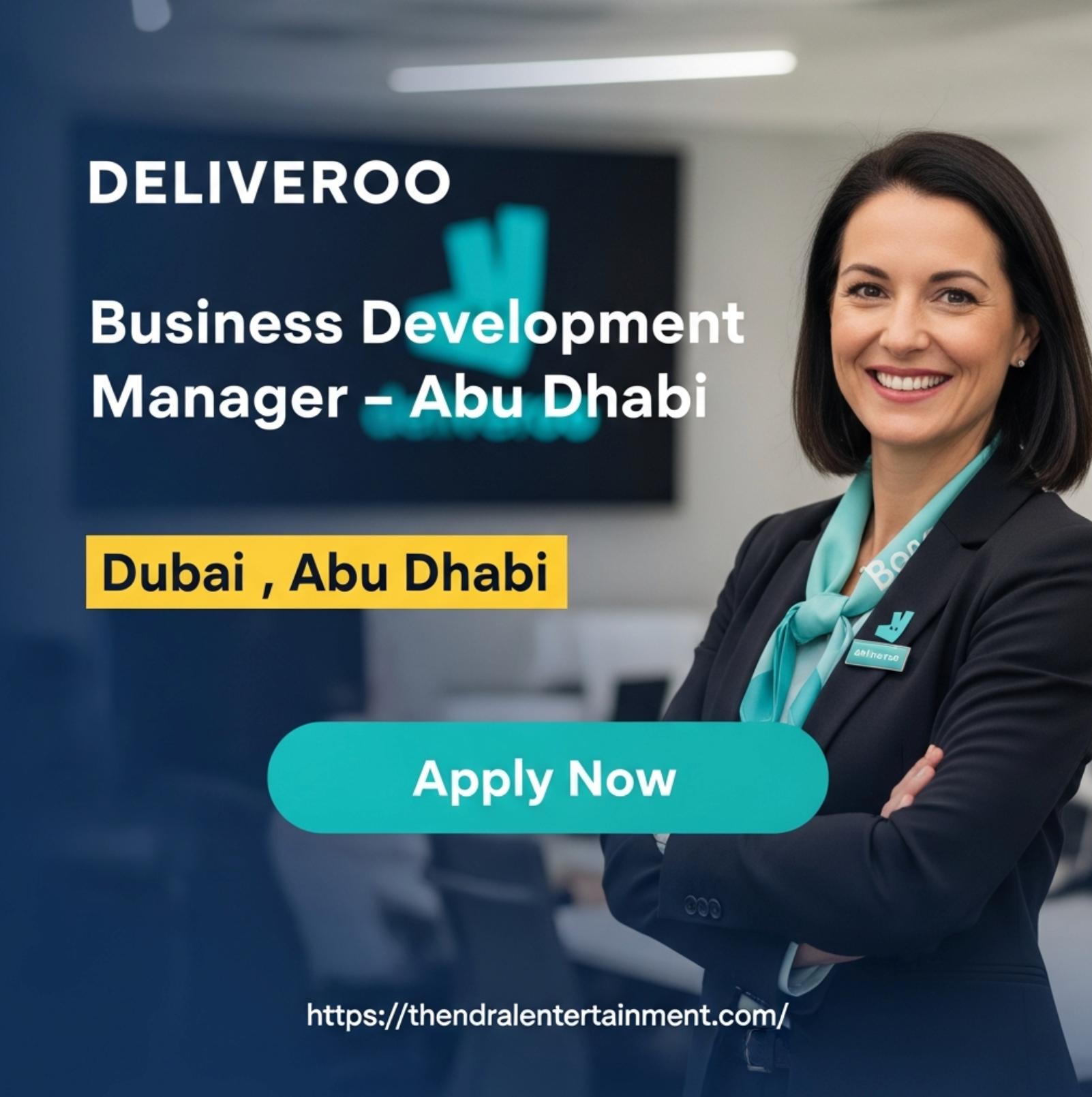 Business Development Manager Abu Dhabi Jobs 2025 – High Growth Deliveroo Career Opportunity
