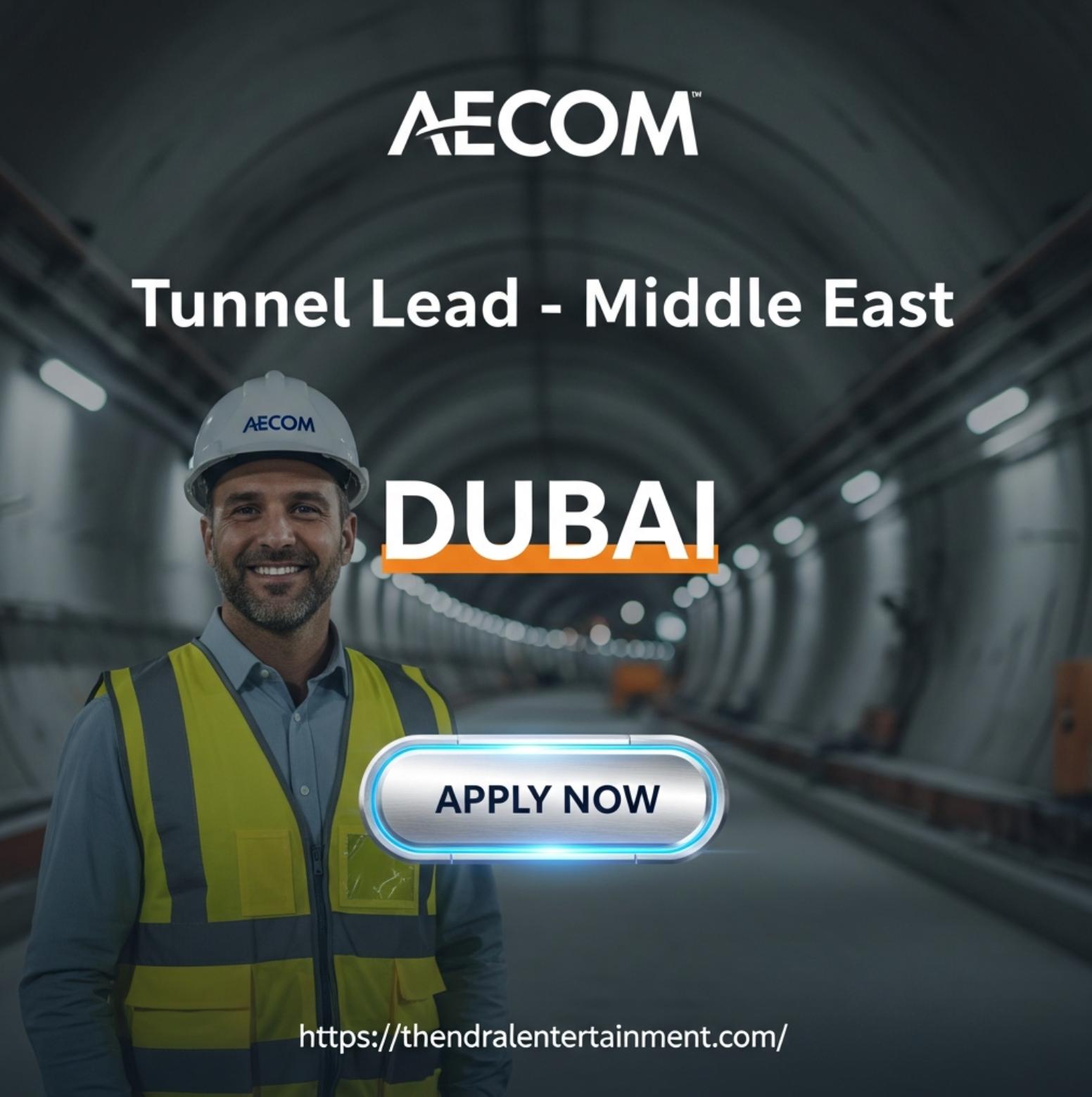 Tunnel Lead Middle East Dubai 2025 – Drive Mega Tunnelling Projects with AECOM
