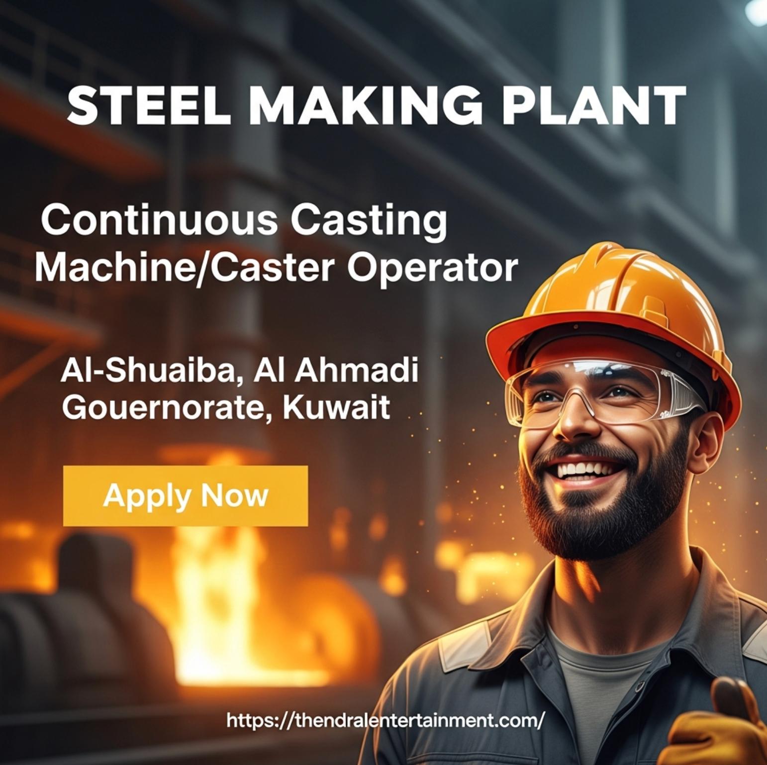 Continuous Casting Machine Operator Kuwait 2025 – Exciting Steel Plant Career in Al-Shuaiba