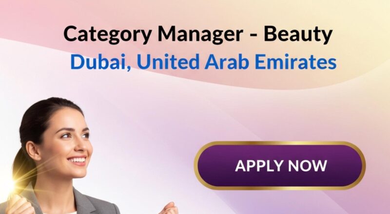 Category Manager Beauty jobs in Dubai 2025 – Lead Luxury Beauty Growth at Ounass