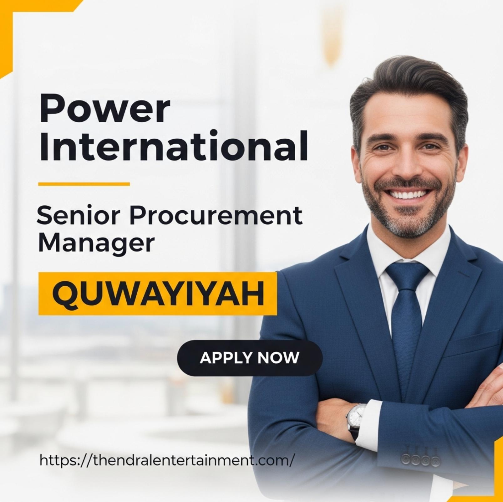 Senior Procurement Manager Quwayiyah 2025 – Exciting Leadership Role with Power International