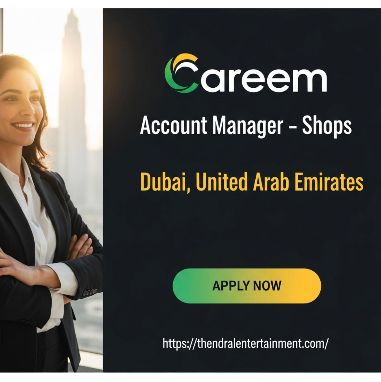 Account Manager Jobs in Dubai 2025 – Build High Growth Merchant Partnerships at Careem Shops