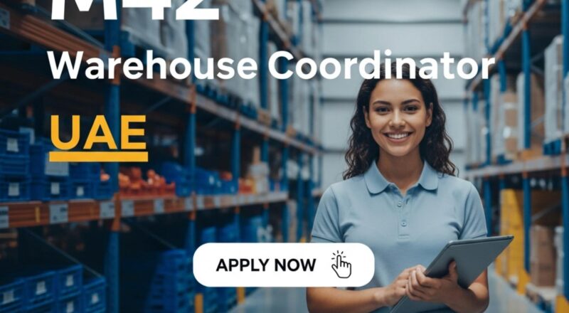 M42 Warehouse Coordinator UAE 2025 – Shape the Future of Healthcare Logistics | Join Now