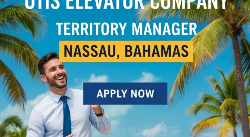 Territory Manager Nassau Bahamas Job 2025 – High Growth Otis Career with Strong Benefits