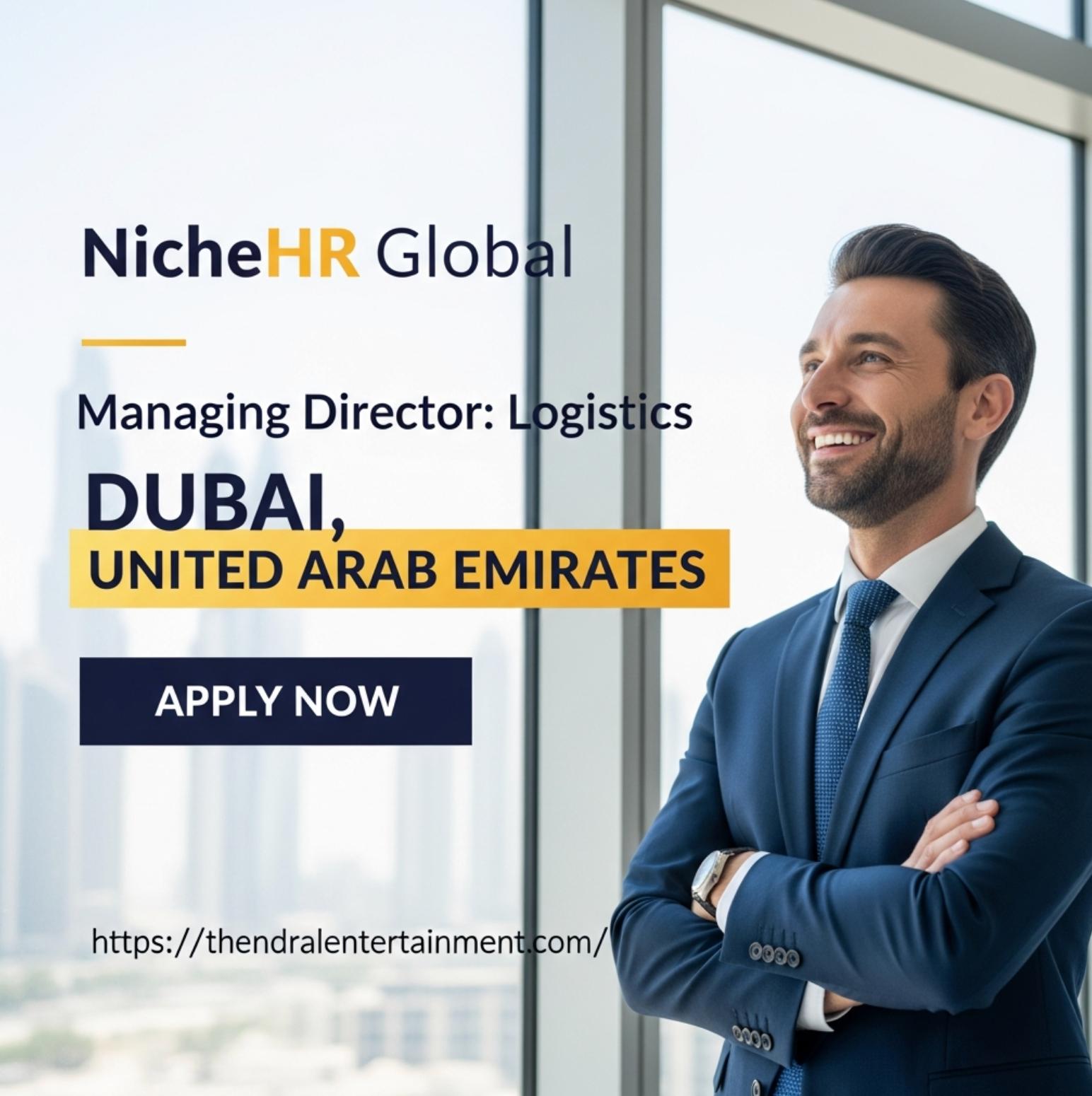 Managing Director Logistics Jobs Dubai 2025 – Lead Supply Chain Transformation at NicheHR Global Now
