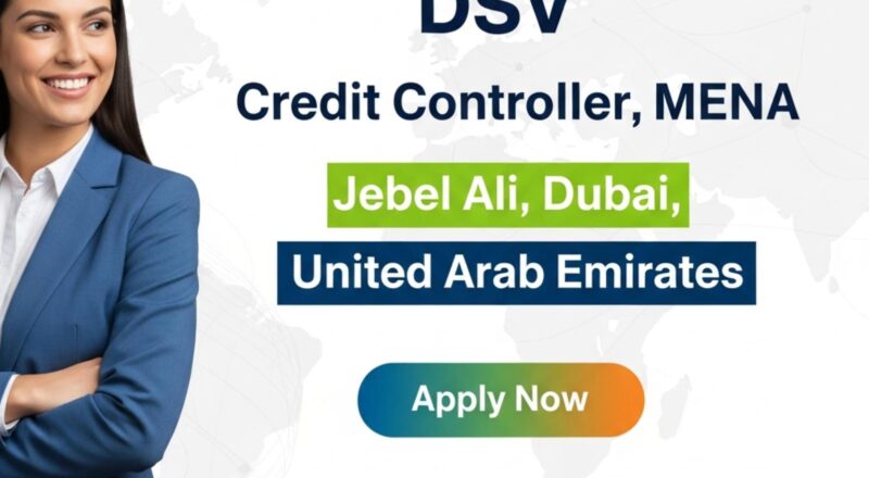 Credit Controller Jobs Dubai 2025 – Powerful Career Growth Opportunity at DSV (MENA)