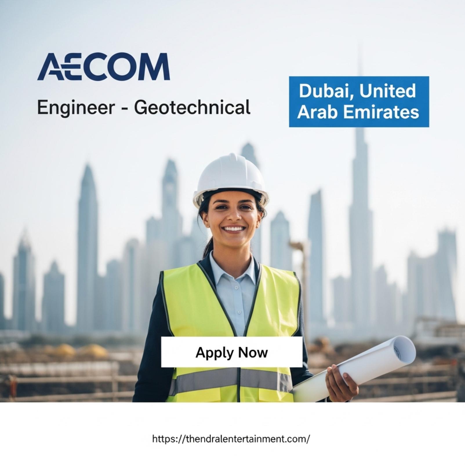 AECOM Geotechnical Engineer Dubai 2025 – High Growth Engineering Career on Infrastructure Projects