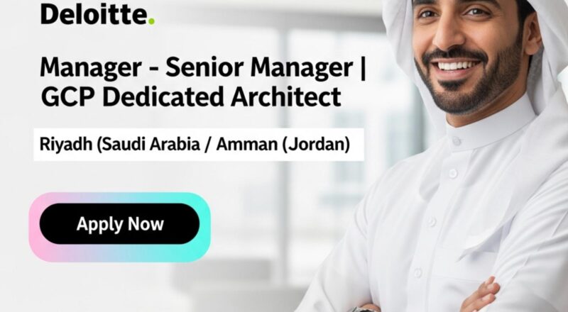 GCP Architect Jobs in Saudi Arabia 2025 – Powerful Manager & Senior Manager Career Path at Deloitte