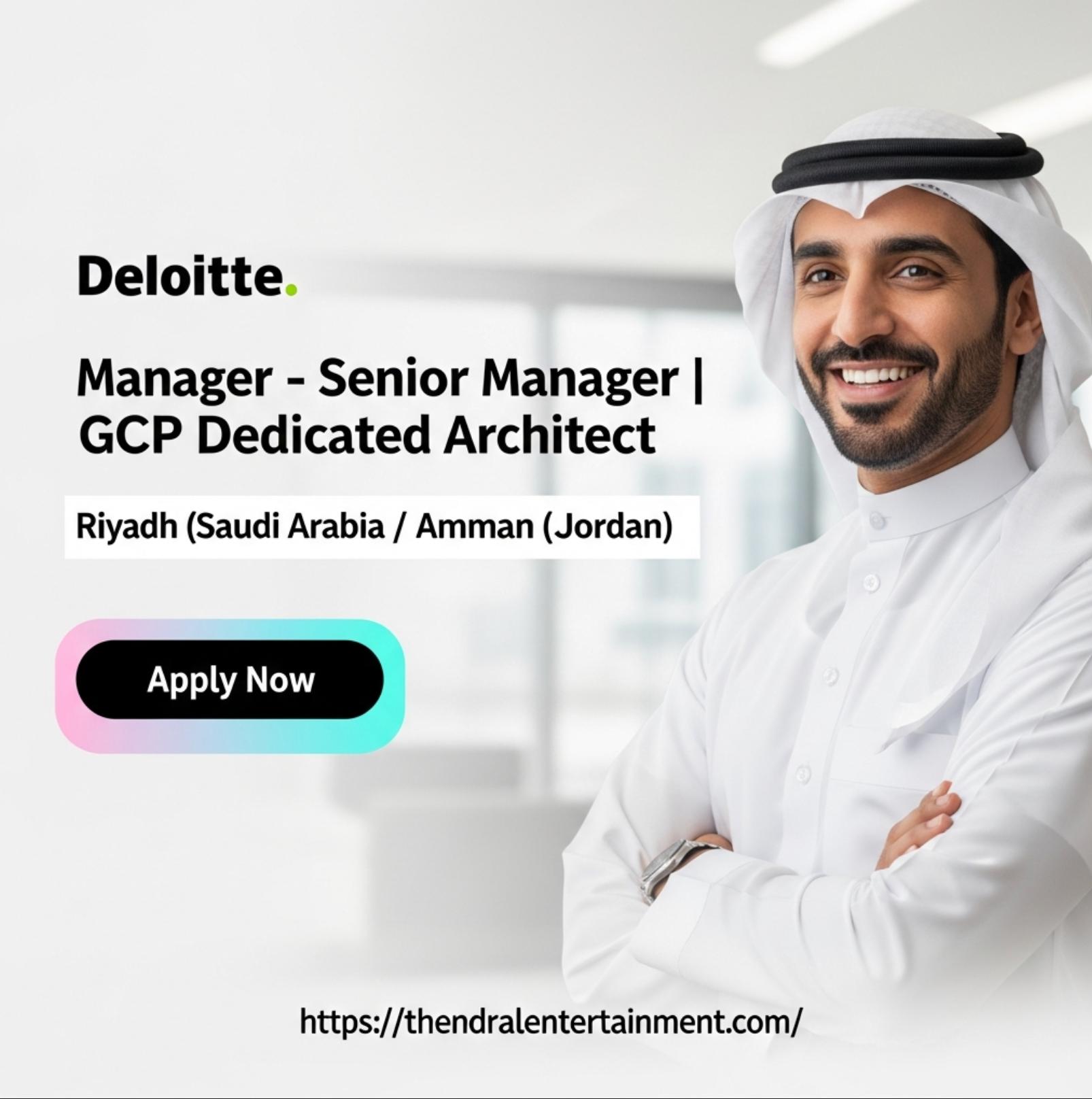 GCP Architect Jobs in Saudi Arabia 2025 – Powerful Manager & Senior Manager Career Path at Deloitte