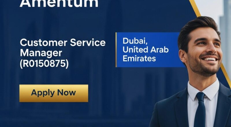 Customer Service Manager Jobs in Dubai 2025 – Lead High-Impact Operations with Amentum Now