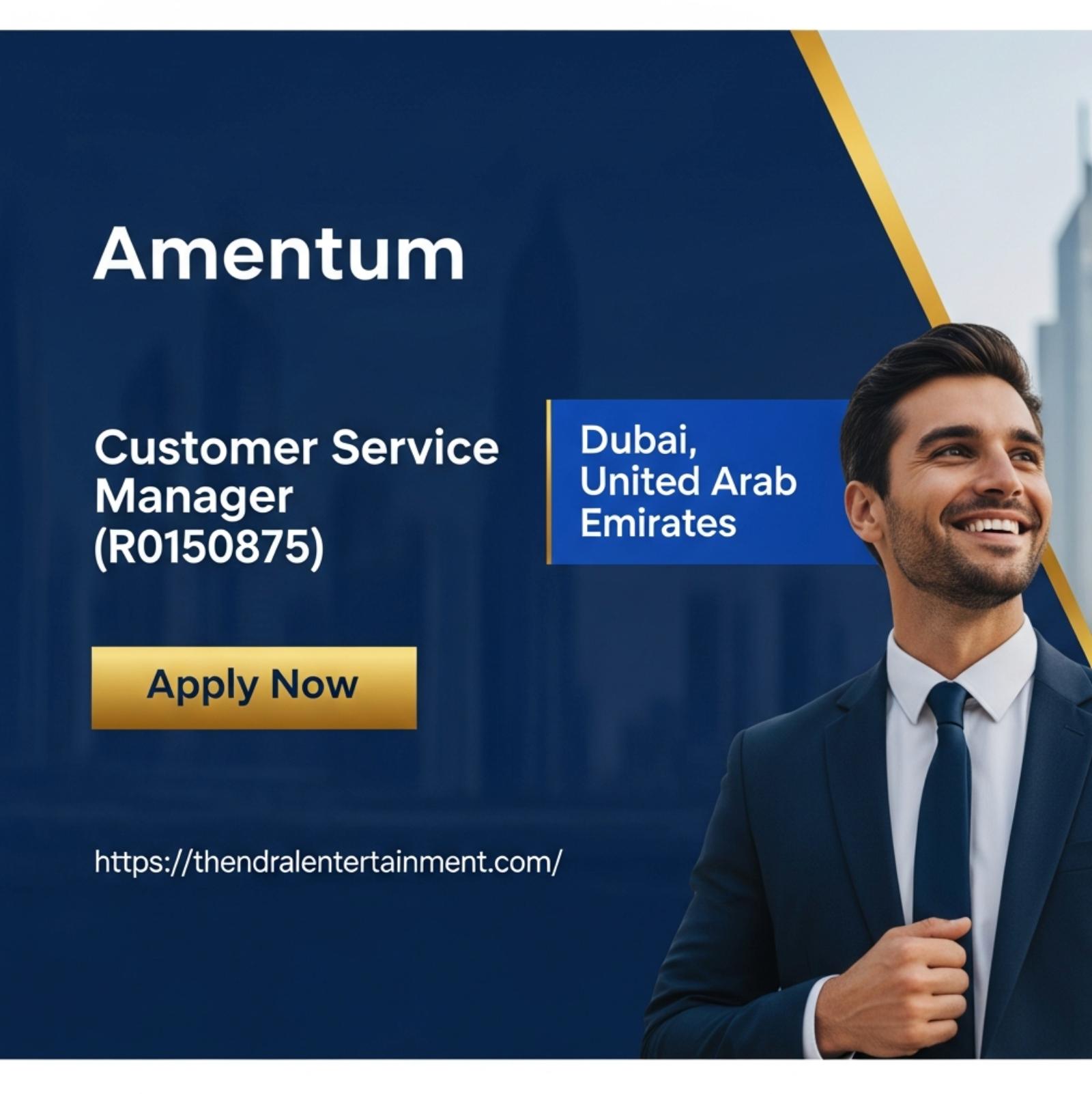 Customer Service Manager Jobs in Dubai 2025 – Lead High-Impact Operations with Amentum Now