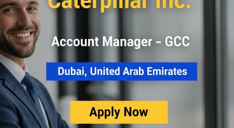 Caterpillar jobs UAE – Join Account Manager GCC Role Now in Dubai | Apply By 23rd Dec 2025