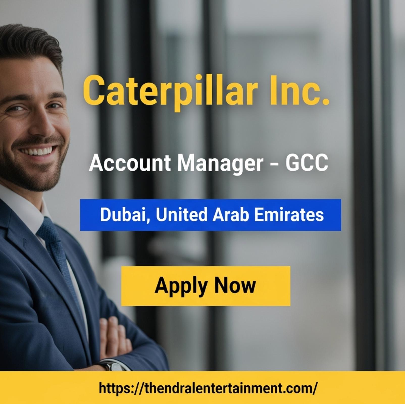 Caterpillar jobs UAE – Join Account Manager GCC Role Now in Dubai | Apply By 23rd Dec 2025