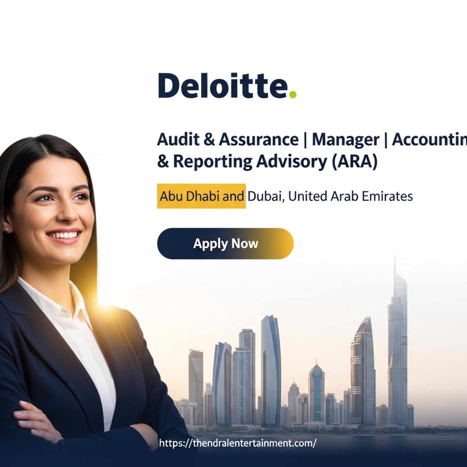 Deloitte audit jobs in UAE 2025 – Exciting Manager Roles in Accounting & Reporting Advisory