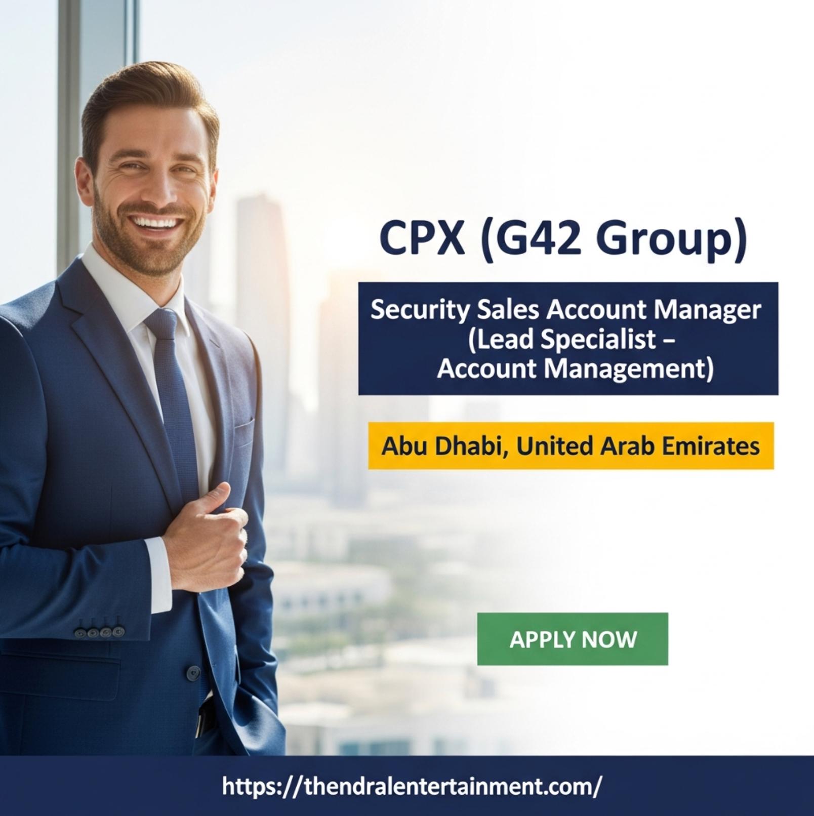 Security Sales Jobs in Abu Dhabi 2025 – High Growth CPX Account Manager Role | Apply Soon