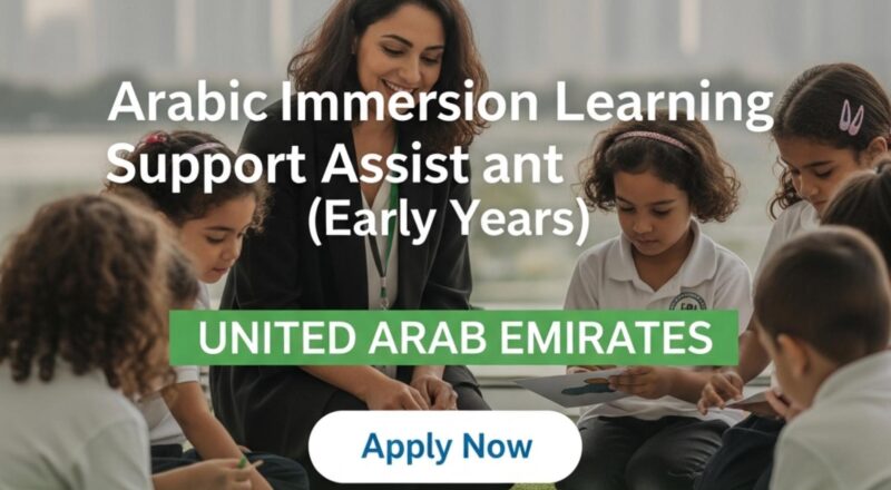 Arabic Immersion Learning Support Assistant Dubai 2025 – Early Years Role at The Arbor School | Apply Now