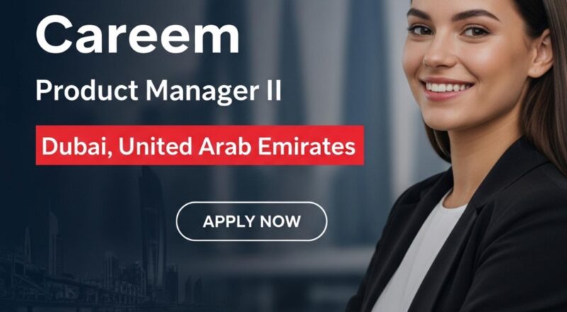 Careem Jobs Dubai 2025 – Exciting Product Manager II Role | Apply Now