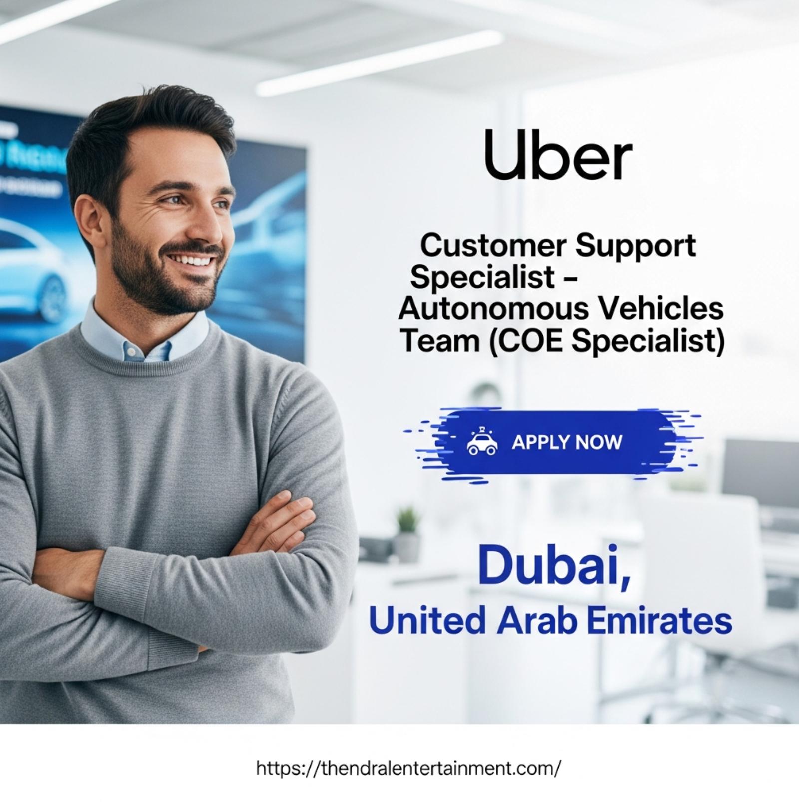 Uber jobs Dubai 2025 – Join the Autonomous Vehicles Team as a Customer Support Specialist