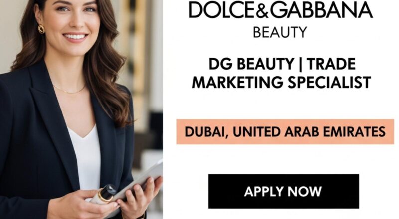 Trade Marketing Jobs in Dubai 2025 – Luxury Career Breakthrough with Dolce&Gabbana Beauty