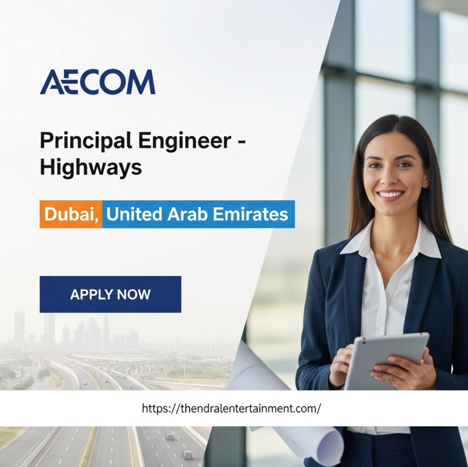 AECOM careers Dubai 2025 – Exciting Principal Engineer Highways Role Shaping UAE Infrastructure