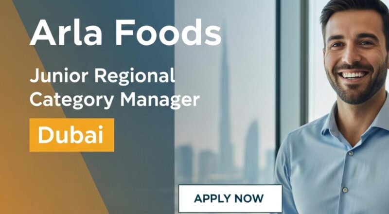 Junior Regional Category Manager Dubai – Exciting Marketing Careers with Arla in 2025