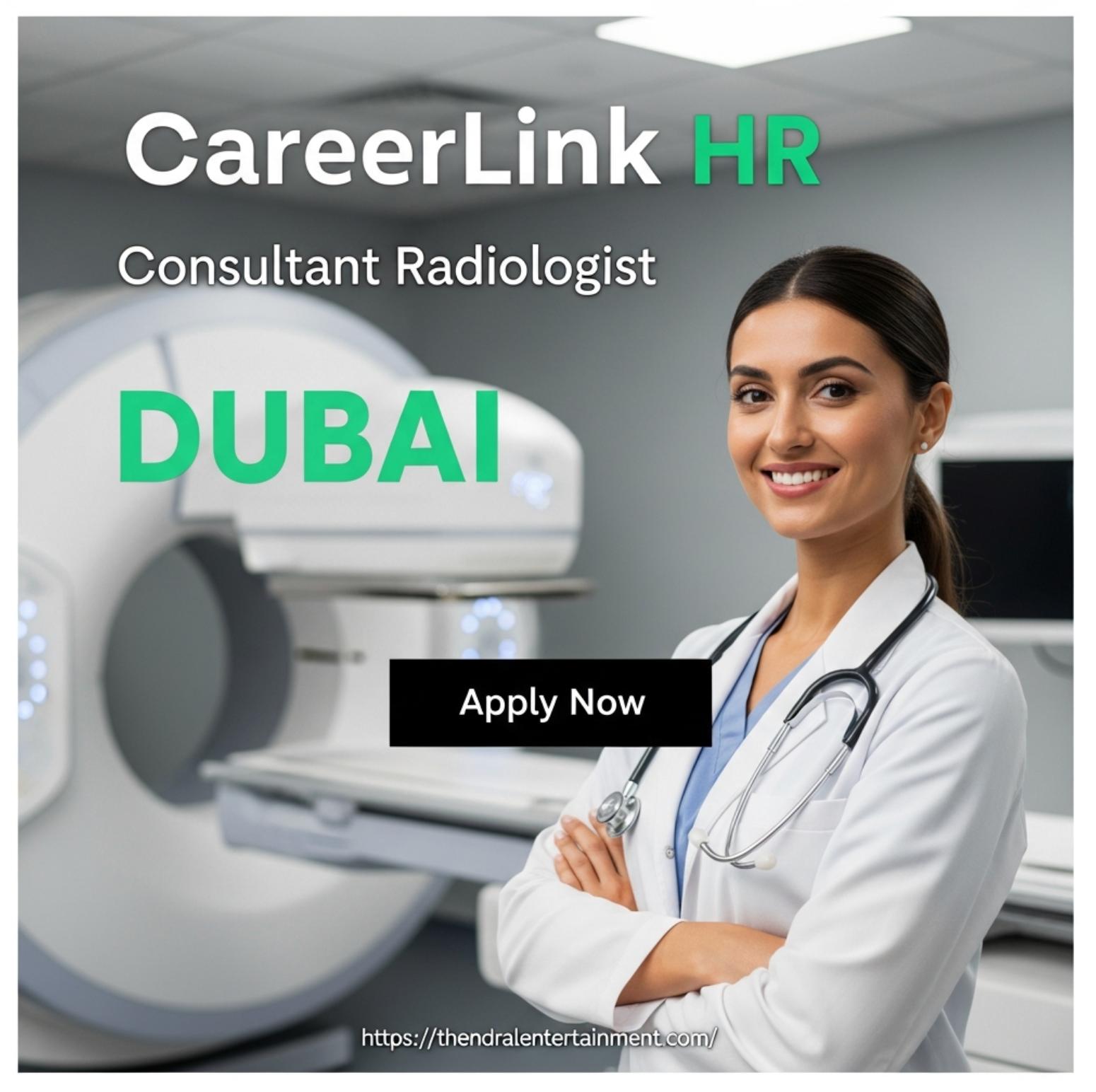 Consultant Radiologist Dubai 2025 – High-Paying Specialist Role with Careerlink HR | Join Now