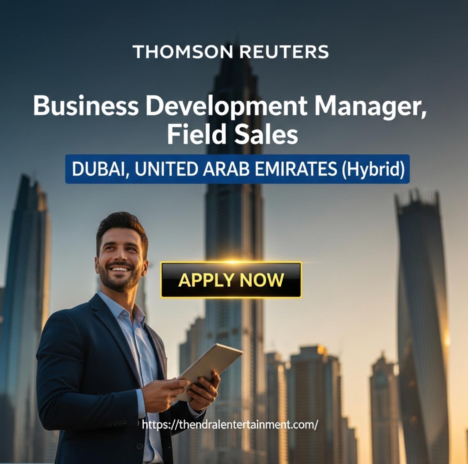 Business Development Manager Dubai 2025 – Join Thomson Reuters Field Sales Role
