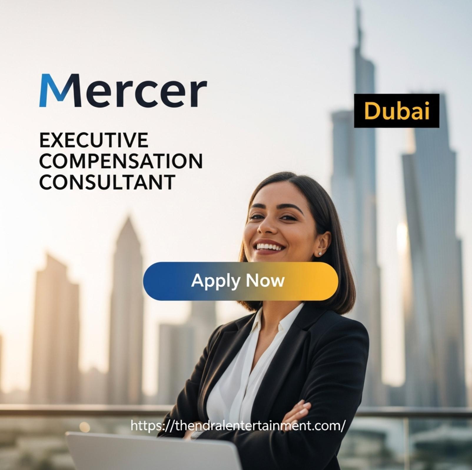 Executive compensation jobs in Dubai 2025 – Exciting consultant role with Mercer
