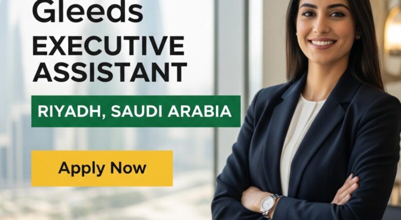 Executive Assistant Riyadh 2025 – Exciting Career at Gleeds in Al Faisaliah Tower Now
