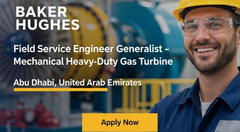 Baker Hughes Careers Abu Dhabi 2025 – Exciting Field Service Engineer for Heavy-Duty Gas Turbines