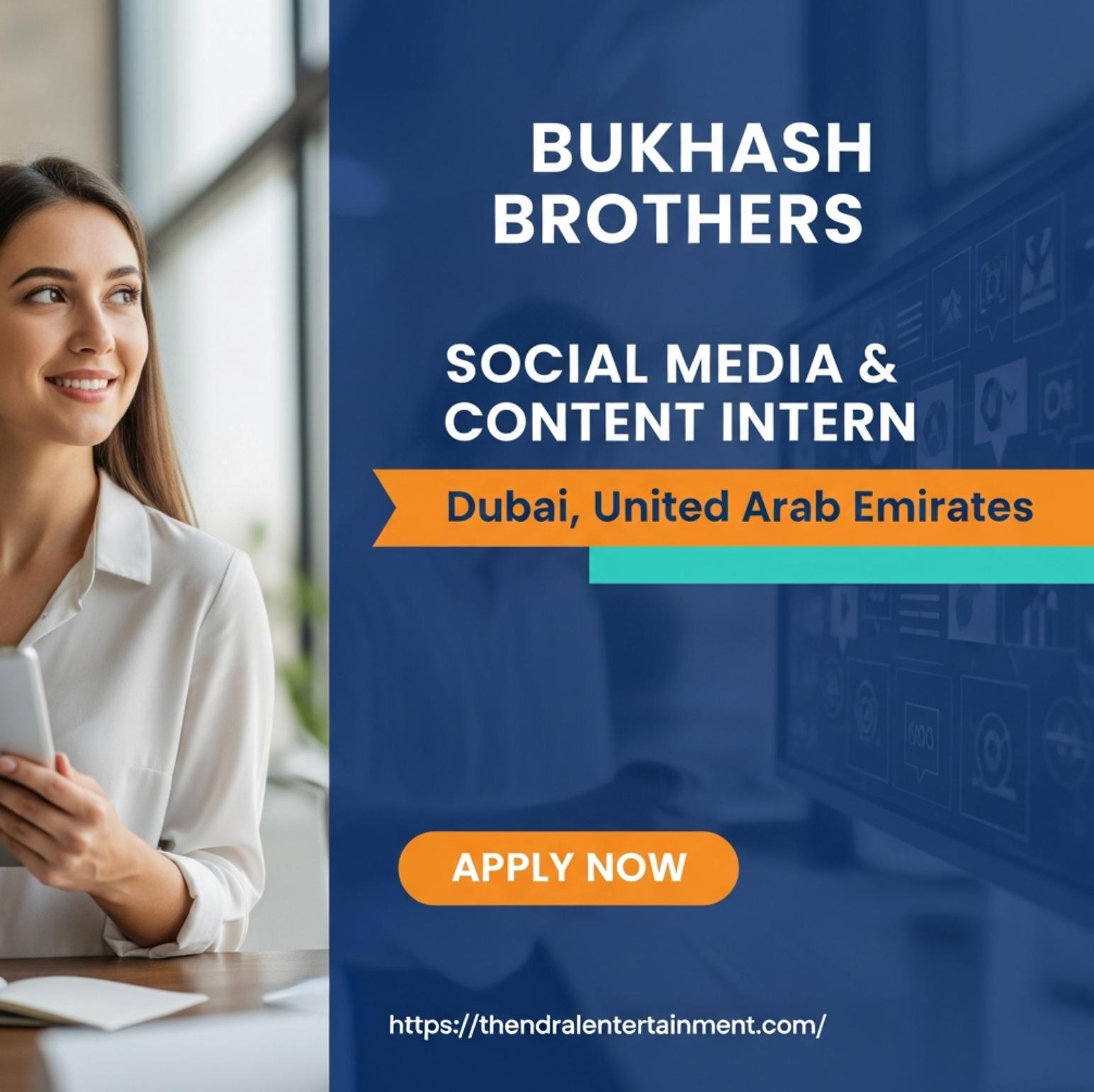 Social Media Intern Dubai 2025 – Creative, High-Impact Content Internship at Bukhash Brothers