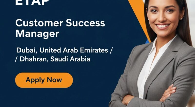 Customer Success Manager Dubai 2025 – High-Growth ETAP Role