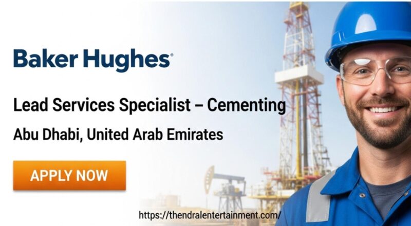 Baker Hughes careers Abu Dhabi 2025 – Lead High-Impact Cementing Operations as a Services Specialist