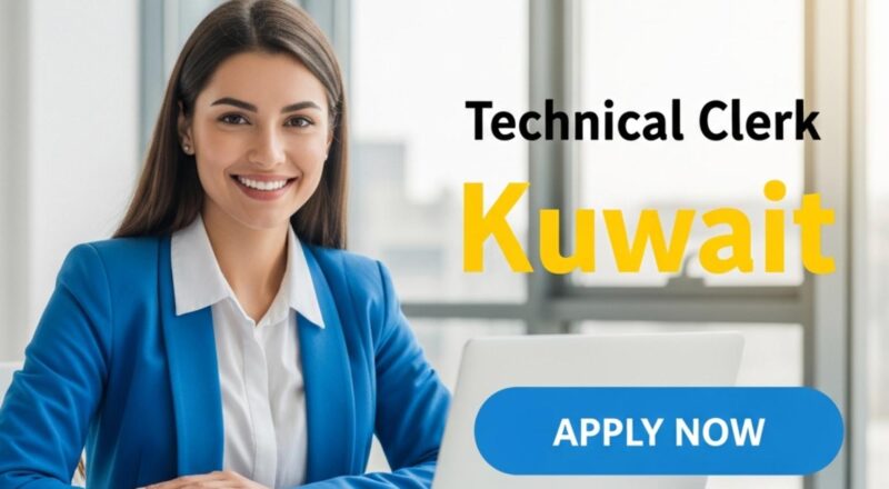 Technical Clerk jobs Kuwait 2025 – High Paying Oil & Gas Opportunity for Indian Candidates | Apply Now