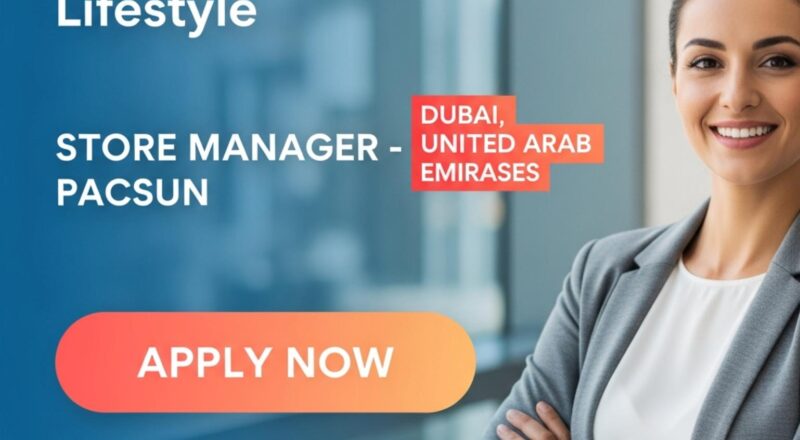 Store Manager Dubai Job 2025 – Exciting Pacsun Career at Majid Al Futtaim Lifestyle
