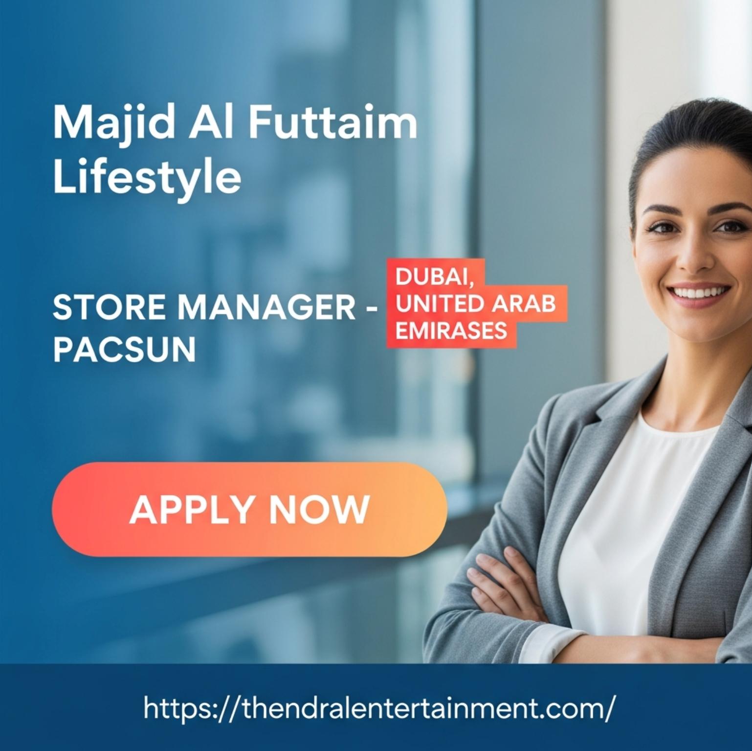 Store Manager Dubai Job 2025 – Exciting Pacsun Career at Majid Al Futtaim Lifestyle