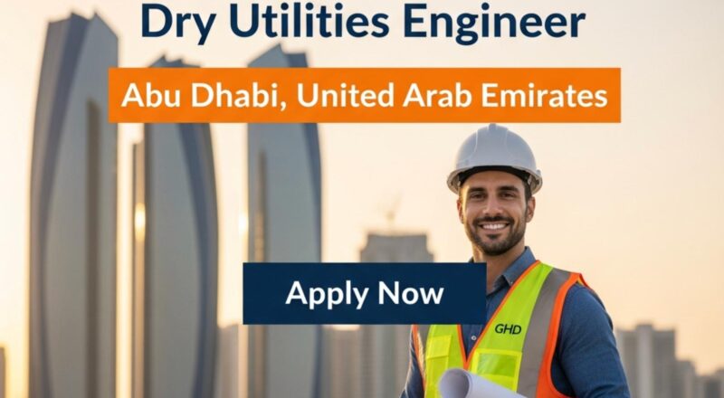Dry Utilities Engineer Jobs in Abu Dhabi, UAE – High-Impact Career at GHD Awaits | Apply Soon