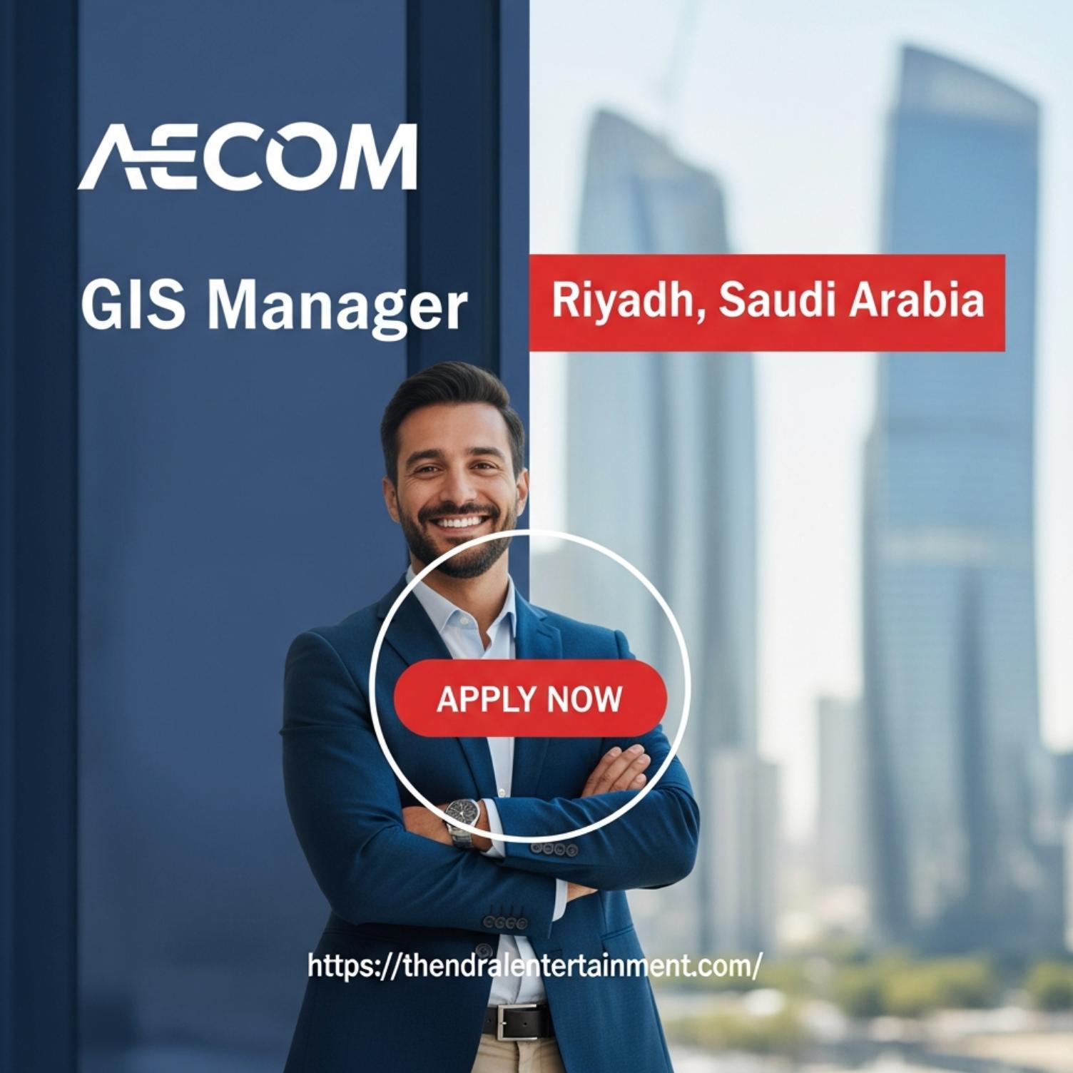 Exciting GIS Manager Job at AECOM in Riyadh 2026 | Tax-Free Salary + Visa