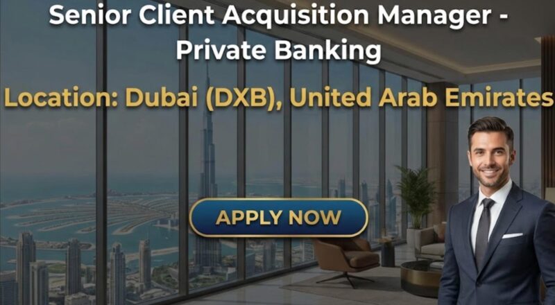 Senior Client Acquisition Manager Jobs in Dubai (Mashreq Bank) – Private Banking Careers 2026 | Join Now