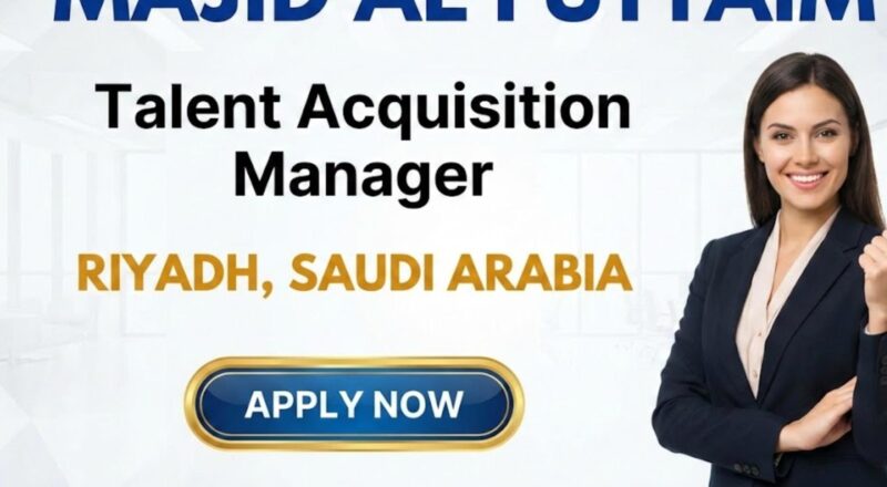 Urgent Talent Acquisition Manager Job in Riyadh at MAF 2026 | Tax-Free Salary + Visa